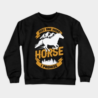 Just One More Horse I Promise Crewneck Sweatshirt